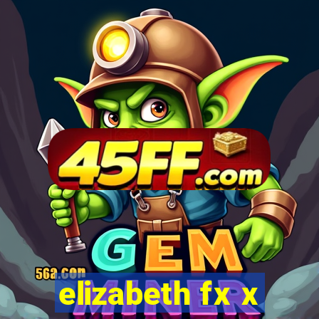 elizabeth fx x